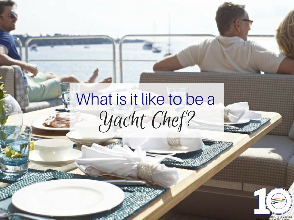 Being a Chef on a Yacht What's the Experience Like?